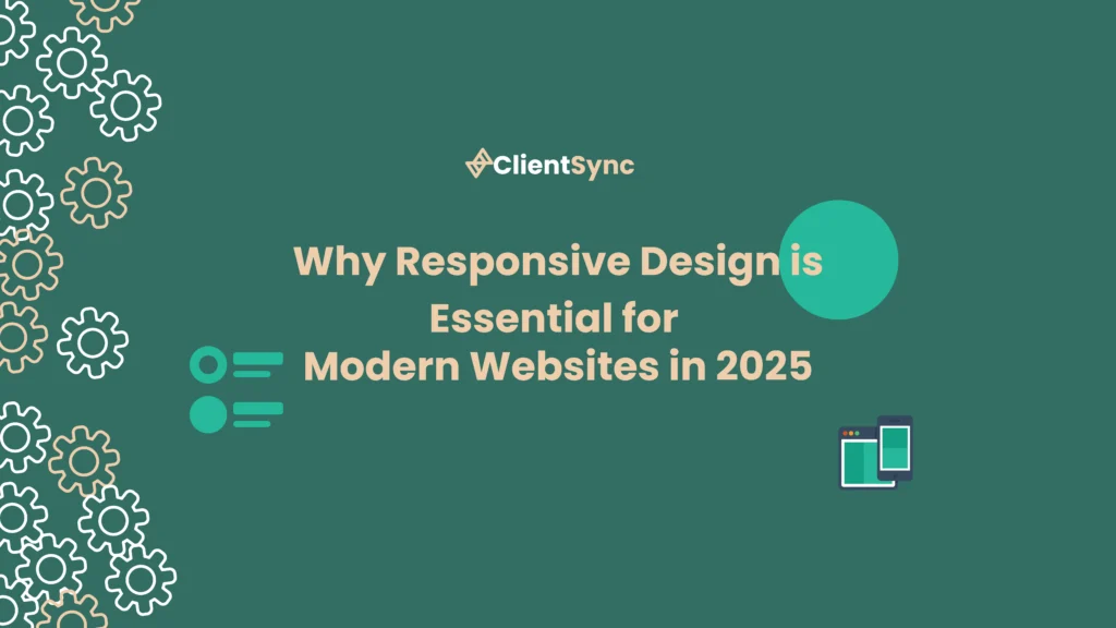 Why Responsive Design is Essential for Modern Websites in 2025