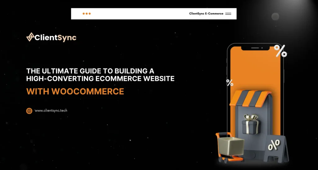 The Ultimate Guide to Building a High-Converting Ecommerce Website with WooCommerce